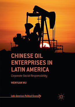 Couverture cartonnée Chinese Oil Enterprises in Latin America de Wenyuan Wu