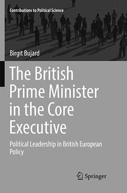 Kartonierter Einband The British Prime Minister in the Core Executive von Birgit Bujard