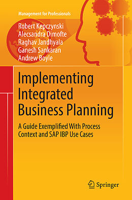 Kartonierter Einband Implementing Integrated Business Planning von Robert Kepczynski, Alecsandra Dimofte, Andrew Boyle