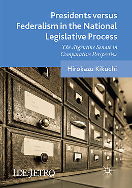 Couverture cartonnée Presidents versus Federalism in the National Legislative Process de Hirokazu Kikuchi