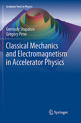 Kartonierter Einband Classical Mechanics and Electromagnetism in Accelerator Physics von Gregory Penn, Gennady Stupakov