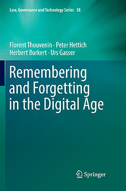 Kartonierter Einband Remembering and Forgetting in the Digital Age von Florent Thouvenin, Urs Gasser, Herbert Burkert