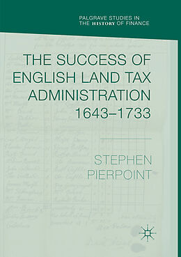 Couverture cartonnée The Success of English Land Tax Administration 1643 1733 de Stephen Pierpoint