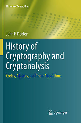 Kartonierter Einband History of Cryptography and Cryptanalysis von John F. Dooley