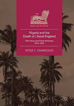 Couverture cartonnée Nigeria and the Death of Liberal England de Peter J. Yearwood