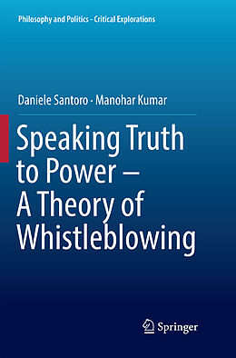 Kartonierter Einband Speaking Truth to Power - A Theory of Whistleblowing von Manohar Kumar, Daniele Santoro