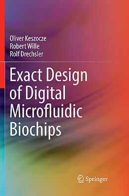 Couverture cartonnée Exact Design of Digital Microfluidic Biochips de Oliver Keszocze, Rolf Drechsler, Robert Wille