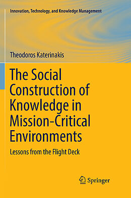 Couverture cartonnée The Social Construction of Knowledge in Mission-Critical Environments de Theodoros Katerinakis