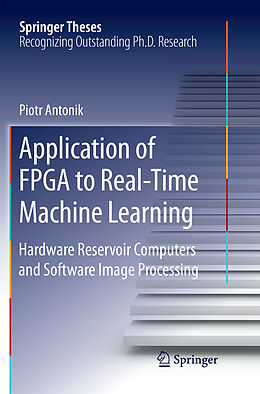 Kartonierter Einband Application of FPGA to Real Time Machine Learning von Piotr Antonik