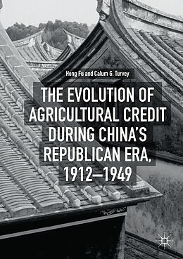 Couverture cartonnée The Evolution of Agricultural Credit during China s Republican Era, 1912 1949 de Calum G. Turvey, Hong Fu