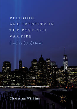 Couverture cartonnée Religion and Identity in the Post-9/11 Vampire de Christina Wilkins