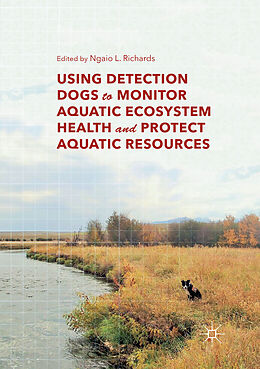 Couverture cartonnée Using Detection Dogs to Monitor Aquatic Ecosystem Health and Protect Aquatic Resources de 