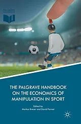 Kartonierter Einband The Palgrave Handbook on the Economics of Manipulation in Sport von