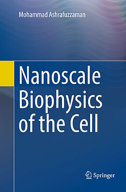 Kartonierter Einband Nanoscale Biophysics of the Cell von Mohammad Ashrafuzzaman