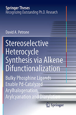 Kartonierter Einband Stereoselective Heterocycle Synthesis via Alkene Difunctionalization von David A. Petrone