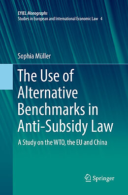 Kartonierter Einband The Use of Alternative Benchmarks in Anti-Subsidy Law von Sophia Müller