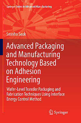 Couverture cartonnée Advanced Packaging and Manufacturing Technology Based on Adhesion Engineering de Seonho Seok