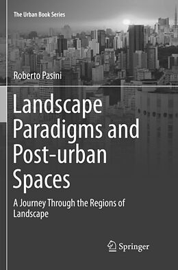 Couverture cartonnée Landscape Paradigms and Post-urban Spaces de Roberto Pasini
