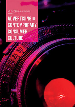 Couverture cartonnée Advertising in Contemporary Consumer Culture de Hélène de Burgh-Woodman