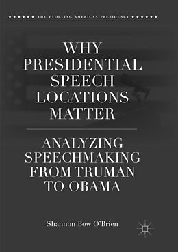 Couverture cartonnée Why Presidential Speech Locations Matter de Shannon Bow O'Brien