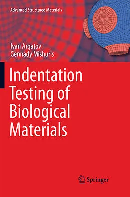 Kartonierter Einband Indentation Testing of Biological Materials von Gennady Mishuris, Ivan Argatov