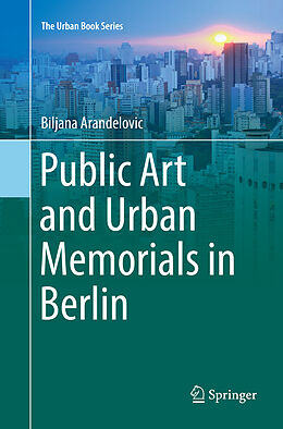 Couverture cartonnée Public Art and Urban Memorials in Berlin de Biljana Arandelovic