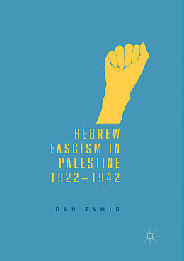 Couverture cartonnée Hebrew Fascism in Palestine, 1922 1942 de Dan Tamir