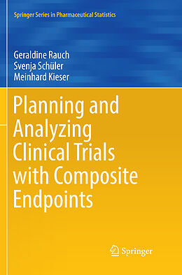 Kartonierter Einband Planning and Analyzing Clinical Trials with Composite Endpoints von Geraldine Rauch, Meinhard Kieser, Svenja Schüler