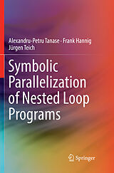 Couverture cartonnée Symbolic Parallelization of Nested Loop Programs de Alexandru-Petru Tanase, Jürgen Teich, Frank Hannig