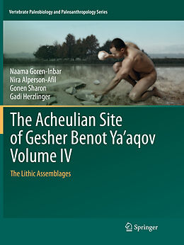 Couverture cartonnée The Acheulian Site of Gesher Benot Ya aqov Volume IV de Naama Goren-Inbar, Gadi Herzlinger, Gonen Sharon