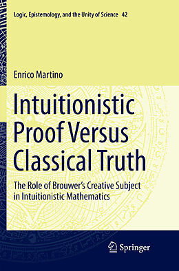 Kartonierter Einband Intuitionistic Proof Versus Classical Truth von Enrico Martino