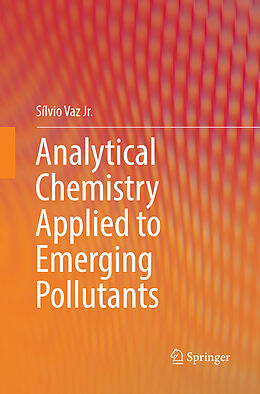 Couverture cartonnée Analytical Chemistry Applied to Emerging Pollutants de Sílvio Vaz Jr.