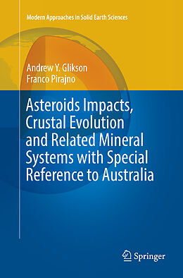 Couverture cartonnée Asteroids Impacts, Crustal Evolution and Related Mineral Systems with Special Reference to Australia de Franco Pirajno, Andrew Y. Glikson