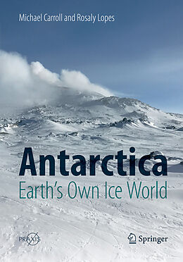 Kartonierter Einband Antarctica: Earth's Own Ice World von Rosaly Lopes, Michael Carroll