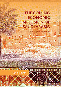 Kartonierter Einband The Coming Economic Implosion of Saudi Arabia von David Cowan