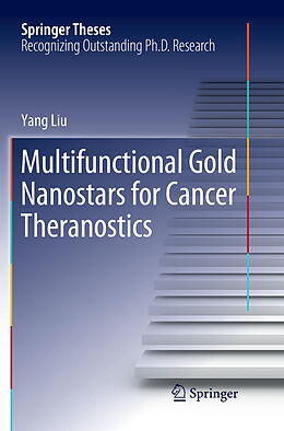 Kartonierter Einband Multifunctional Gold Nanostars for Cancer Theranostics von Yang Liu