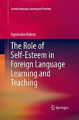 Kartonierter Einband The Role of Self-Esteem in Foreign Language Learning and Teaching von Agnieszka Habrat