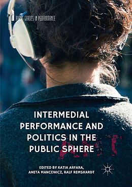 Couverture cartonnée Intermedial Performance and Politics in the Public Sphere de 