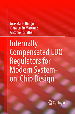 Couverture cartonnée Internally Compensated LDO Regulators for Modern System-on-Chip Design de José María Hinojo, Antonio Torralba, Clara Luján Martínez