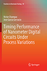 Couverture cartonnée Timing Performance of Nanometer Digital Circuits Under Process Variations de Jose Garcia Gervacio, Victor Champac