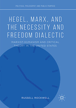 Kartonierter Einband Hegel, Marx, and the Necessity and Freedom Dialectic von Russell Rockwell