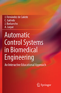 Couverture cartonnée Automatic Control Systems in Biomedical Engineering de J. Fernández de Cañete, A. Luque, J. Barbancho