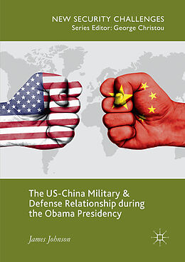 Couverture cartonnée The US-China Military and Defense Relationship during the Obama Presidency de James Johnson