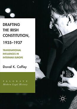 Couverture cartonnée Drafting the Irish Constitution, 1935 1937 de Donal K. Coffey