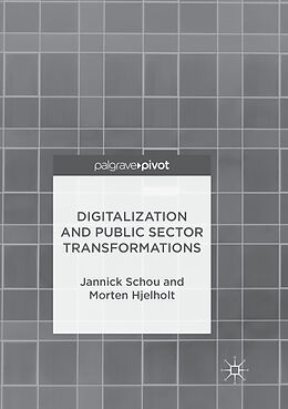 Couverture cartonnée Digitalization and Public Sector Transformations de Morten Hjelholt, Jannick Schou