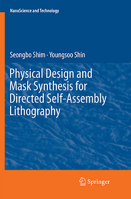 Couverture cartonnée Physical Design and Mask Synthesis for Directed Self-Assembly Lithography de Youngsoo Shin, Seongbo Shim