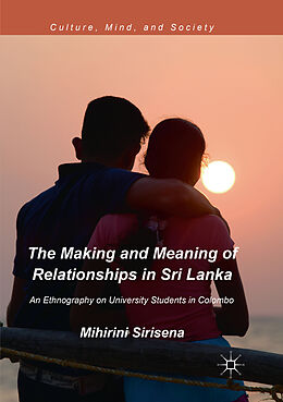 Couverture cartonnée The Making and Meaning of Relationships in Sri Lanka de Mihirini Sirisena