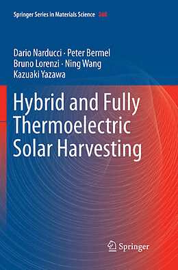 Kartonierter Einband Hybrid and Fully Thermoelectric Solar Harvesting von Dario Narducci, Peter Bermel, Kazuaki Yazawa
