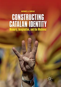 Couverture cartonnée Constructing Catalan Identity de Michael A. Vargas