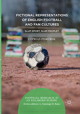 Kartonierter Einband Fictional Representations of English Football and Fan Cultures von Cyprian Piskurek